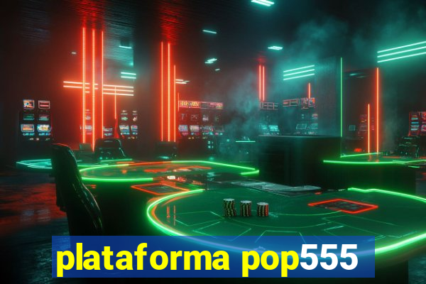 plataforma pop555